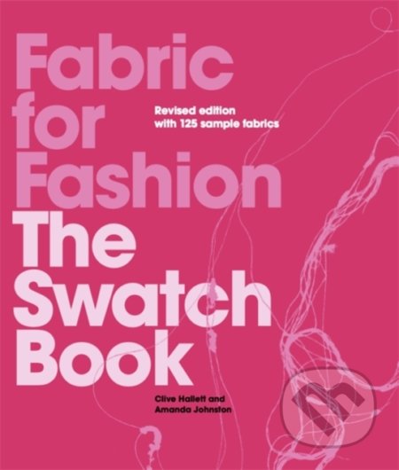 Kniha: Fabric for Fashion (Amanda Johnston). Laurence King Publishing, 2021 Kniha: Fabric for Fashion (Amanda Johnston). Laurence King Publishing, 2021