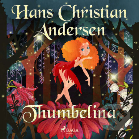 Audiokniha: Thumbelina (EN) (Hans Christian Andersen). Saga Egmont, 2021 Audiokniha: Thumbelina (EN) (Hans Christian Andersen). Saga Egmont, 2021