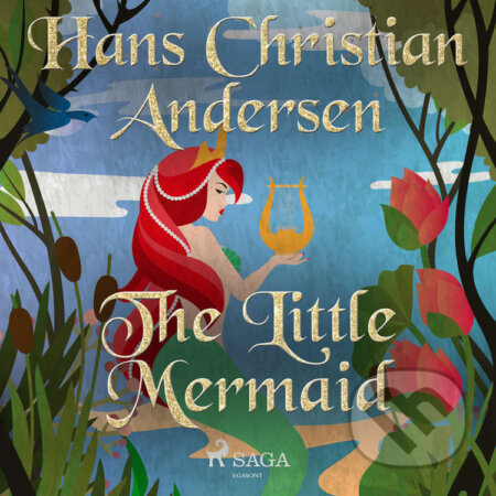 Audiokniha: The Little Mermaid (EN) (Hans Christian Andersen). Saga Egmont, 2021 Audiokniha: The Little Mermaid (EN) (Hans Christian Andersen). Saga Egmont, 2021