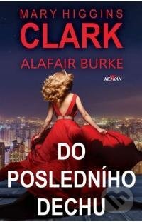 Kniha: Do posledního dechu (Mary Higgins Clark). Alpress, 2021 Kniha: Do posledního dechu (Mary Higgins Clark). Alpress, 2021