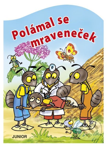 Kniha: Polámal se mraveneček (Junior). Junior, 2021 Kniha: Polámal se mraveneček (Junior). Junior, 2021
