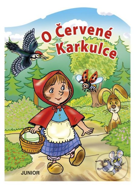 Kniha: O Červené Karkulce (Junior). Junior, 2021 Kniha: O Červené Karkulce (Junior). Junior, 2021
