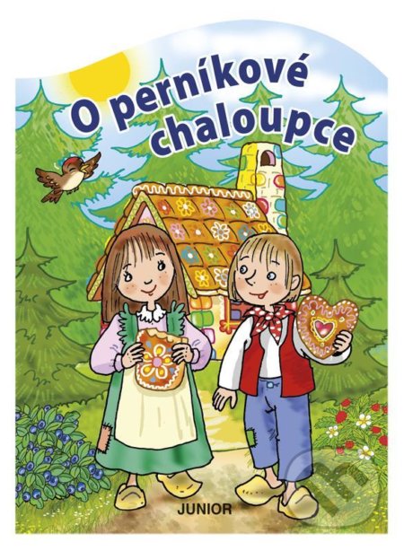 Kniha: O Perníkové chaloupce (Junior). Junior, 2021 Kniha: O Perníkové chaloupce (Junior). Junior, 2021