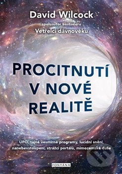 Kniha: Procitnutí v nové realitě (David Wilcock). Fontána, 2021 Kniha: Procitnutí v nové realitě (David Wilcock). Fontána, 2021