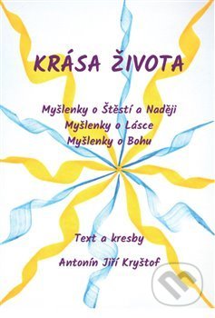 Kniha: Krása života (Antonín Jiří Kryštof). Powerprint, 2021 Kniha: Krása života (Antonín Jiří Kryštof). Powerprint, 2021
