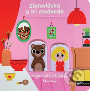Kniha: Zlatovláska a tri medvede (Marion Billet). Svojtka&Co., 2021 Kniha: Zlatovláska a tri medvede (Marion Billet). Svojtka&Co., 2021