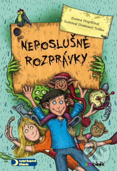 Neposlušné rozprávky - Zuzana Pospíšilová, Drahomír Trsťan (ilustrátor), Bambook, 2021