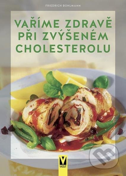 Kniha: Vaříme zdravě při zvýšeném cholesterolu (Friedrich Bohlmann). Vašut, 2021 Kniha: Vaříme zdravě při zvýšeném cholesterolu (Friedrich Bohlmann). Vašut, 2021