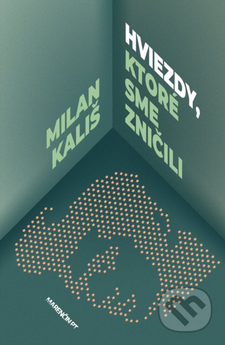 Kniha: Hviezdy, ktoré sme zničili (Milan Kališ). Marenčin PT, 2021 Kniha: Hviezdy, ktoré sme zničili (Milan Kališ). Marenčin PT, 2021