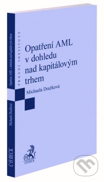Kniha: Opatření AML v dohledu nad kapitálovým trhem (Michaela Dražková). C. H. Beck, 2021 Kniha: Opatření AML v dohledu nad kapitálovým trhem (Michaela Dražková). C. H. Beck, 2021