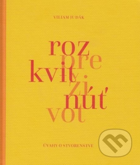 Kniha: Rozkvitnúť pre život (Viliam Judák). Gorazd, 2021 Kniha: Rozkvitnúť pre život (Viliam Judák). Gorazd, 2021