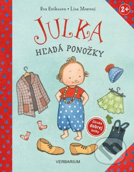 Kniha: Julka hľadá ponožky (Eva Eriksson a Lisa Moroni). Verbarium, 2021 Kniha: Julka hľadá ponožky (Eva Eriksson a Lisa Moroni). Verbarium, 2021