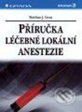 Kniha: Příručka léčebné lokální anestezie (Matthias J. Gross). Grada Kniha: Příručka léčebné lokální anestezie (Matthias J. Gross). Grada