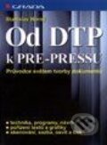 Kniha: Od DTP k PRE-PRESSU (Stanislav Horný). Grada Kniha: Od DTP k PRE-PRESSU (Stanislav Horný). Grada