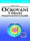 Kniha: Očkování v praxi praktického lékaře (Autorský kolektív). Grada Kniha: Očkování v praxi praktického lékaře (Autorský kolektív). Grada
