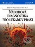 Kniha: Nádorová diagnostika pro lékaře v praxi (Evžen Skala a Zdeněk Dienstbier). Grada Kniha: Nádorová diagnostika pro lékaře v praxi (Evžen Skala a Zdeněk Dienstbier). Grada