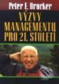 Kniha: Výzvy managementu pro 21. století (Peter F. Drucker). Management Press Kniha: Výzvy managementu pro 21. století (Peter F. Drucker). Management Press
