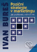 Kniha: Poziční strategie v marketingu (Ivan Bureš). Management Press, 1998 Kniha: Poziční strategie v marketingu (Ivan Bureš). Management Press, 1998