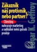 Kniha: Zákazník - náš protivník nebo partner (Edgar K. Geffroy). Management Press, 2001 Kniha: Zákazník - náš protivník nebo partner (Edgar K. Geffroy). Management Press, 2001