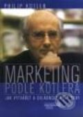 Kniha: Marketing podle Kotlera (Philip Kotler). Management Press, 2000 Kniha: Marketing podle Kotlera (Philip Kotler). Management Press, 2000