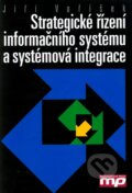 Kniha: Strategické řízení informačního systému a systémová integrace (Jiří Voříšek). Management Press Kniha: Strategické řízení informačního systému a systémová integrace (Jiří Voříšek). Management Press