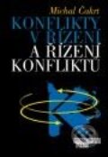 Kniha: Konflikty v řízení a řízení konfliktů (Michal Čakrt). Management Press, 2000 Kniha: Konflikty v řízení a řízení konfliktů (Michal Čakrt). Management Press, 2000