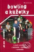 Kniha: Bowling a kuželky (Antonín Nosek a Jiří John). Grada, 2001 Kniha: Bowling a kuželky (Antonín Nosek a Jiří John). Grada, 2001