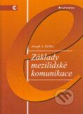 Kniha: Základy mezilidské komunikace (Joseph A. DeVito). Grada, 2001 Kniha: Základy mezilidské komunikace (Joseph A. DeVito). Grada, 2001