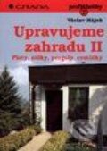 Kniha: Upravujeme zahradu II - Ploty, zídky, pergoly, cestičky (Václav Hájek). Grada Kniha: Upravujeme zahradu II - Ploty, zídky, pergoly, cestičky (Václav Hájek). Grada