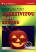 Kniha: Asertivitou proti stresu (Hana Prašková a Ján Praško). Grada, 1996 Kniha: Asertivitou proti stresu (Hana Prašková a Ján Praško). Grada, 1996