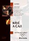 Kniha: O kávě a čaji aneb Víme proč je pijeme? (Ivan Krejčí). Grada Kniha: O kávě a čaji aneb Víme proč je pijeme? (Ivan Krejčí). Grada