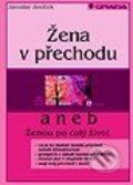 Kniha: Žena v přechodu aneb Ženou po celý život (Jaroslav Jeníček). Grada Kniha: Žena v přechodu aneb Ženou po celý život (Jaroslav Jeníček). Grada
