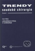 Kniha: Trendy soudobé chirurgie 1 - Lékařská etika v chirurgii (Ivan Malý). Galén, 1998 Kniha: Trendy soudobé chirurgie 1 - Lékařská etika v chirurgii (Ivan Malý). Galén, 1998