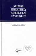 Kniha: Mužská infertilita a erektilní disfunkce (Vladimír Kubíček). Galén, 1996 Kniha: Mužská infertilita a erektilní disfunkce (Vladimír Kubíček). Galén, 1996