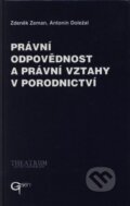 Kniha: Právní odpovědnost a právní vztahy v porodnictví (Antonín Doležal a Zdeněk Zeman). Galén, 2000 Kniha: Právní odpovědnost a právní vztahy v porodnictví (Antonín Doležal a Zdeněk Zeman). Galén, 2000