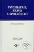 Kniha: Psychiatrie, právo a společnost (Jaroslav Baštecký). Galén Kniha: Psychiatrie, právo a společnost (Jaroslav Baštecký). Galén