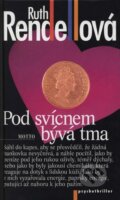 Kniha: Pod svícnem bývá tma (Ruth Rendell). Motto, 2000 Kniha: Pod svícnem bývá tma (Ruth Rendell). Motto, 2000