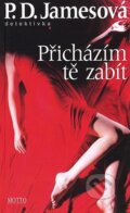 Kniha: Přicházím tě zabít (P.D. James). Motto, 2008 Kniha: Přicházím tě zabít (P.D. James). Motto, 2008