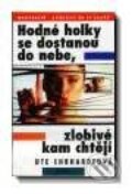 Kniha: Hodné holky se dostanou do nebe, zlobivé kam chtějí (Ute Ehrhardtová). Motto, 1997 Kniha: Hodné holky se dostanou do nebe, zlobivé kam chtějí (Ute Ehrhardtová). Motto, 1997