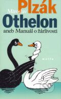 Kniha: Othelon aneb Manuál o žárlivosti (Miroslav Plzák). Motto, 2006 Kniha: Othelon aneb Manuál o žárlivosti (Miroslav Plzák). Motto, 2006