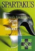 Kniha: Spartakus II - Smrtí boj nekončí (Jarmila Loukotková). Motto Kniha: Spartakus II - Smrtí boj nekončí (Jarmila Loukotková). Motto