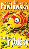 Kniha: Banánové rybičky (Halina Pawlowská). Motto, 2007 Kniha: Banánové rybičky (Halina Pawlowská). Motto, 2007