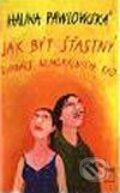 Kniha: Jak být šťastný (Halina Pawlowská). Motto, 2002 Kniha: Jak být šťastný (Halina Pawlowská). Motto, 2002