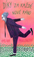 Kniha: Díky za každé nové ráno (Halina Pawlowská). Motto, 2006 Kniha: Díky za každé nové ráno (Halina Pawlowská). Motto, 2006