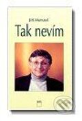 Kniha: Tak nevím (Jiří Menzel). Motto Kniha: Tak nevím (Jiří Menzel). Motto