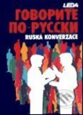 Kniha: Mluvte po rusky (Dagmar Brčáková, Natalia Arapova, Veronika Mistrová a kolektiv). Leda Kniha: Mluvte po rusky (Dagmar Brčáková, Natalia Arapova, Veronika Mistrová a kolektiv). Leda