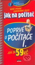 Kniha: Jak na počítač - Poprvé u počítače I. (Jiří Hlavenka). Computer Press Kniha: Jak na počítač - Poprvé u počítače I. (Jiří Hlavenka). Computer Press