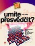 Kniha: Umíte přesvědčit? (Alan Barker). Computer Press Kniha: Umíte přesvědčit? (Alan Barker). Computer Press