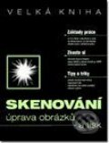 Kniha: Velká kniha skenování - úprava obrázků a tisk (A. Snopek, J. Tučková, O. Novák a Pavel Knotek). UNIS publishing Kniha: Velká kniha skenování - úprava obrázků a tisk (A. Snopek, J. Tučková, O. Novák a Pavel Knotek). UNIS publishing