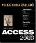 Kniha: Microsoft Access 2000 - Velká kniha základů (Jan Pokorný). UNIS publishing Kniha: Microsoft Access 2000 - Velká kniha základů (Jan Pokorný). UNIS publishing
